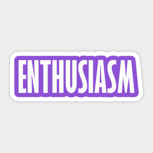 Enthusiasm Sticker